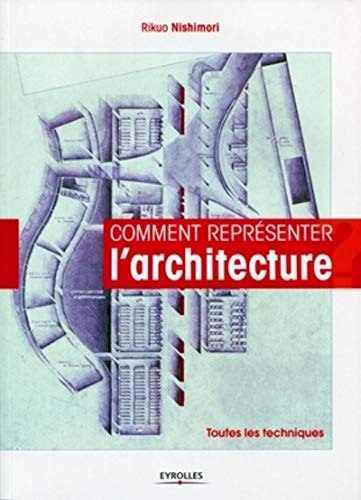 Comment représenter l'architecture - Toutes les techniques