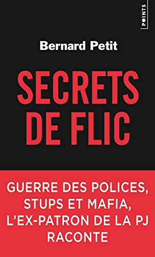 Secrets de flic: Guerre des polices, stups et mafia, l'ex-patron de la PJ raconte