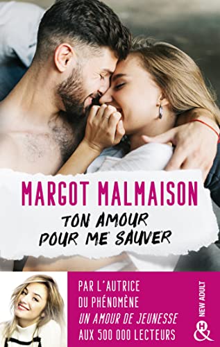 Ton amour pour me sauver: La première romance New Adult de Margot Malmaison !