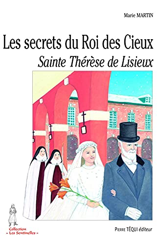 Les secrets du Roi des Cieux, Sainte Thérèse de Lisieux