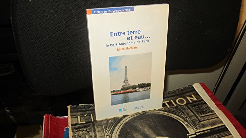 Entre terre et eau : Le port autonome de Paris (Collection Encyclopédie 3000)