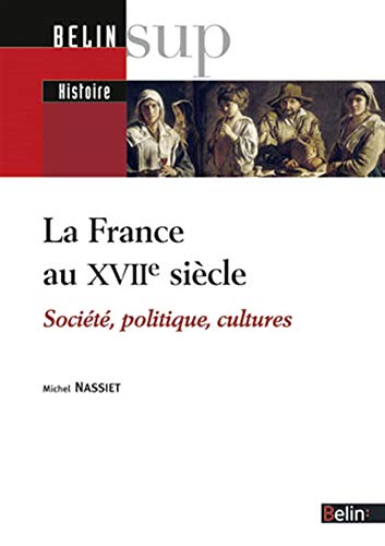 La France au XVIIe siècle: Société, politique, cultures