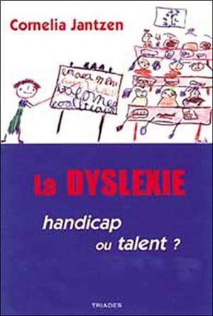La Dyslexie : handicap ou talent?