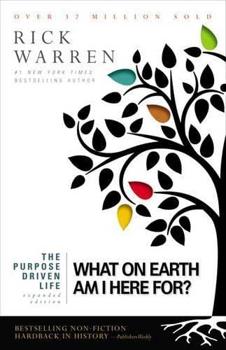 The Purpose Driven Life: What on Earth Am I Here For?