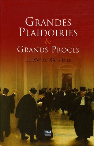 Grandes plaidoiries et Grands procès du XVe au XXe siècle