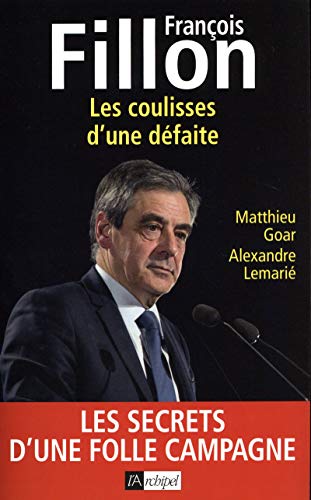 François Fillon - Les coulisses d'une défaite
