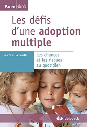 Les défis d'une adoption multiple: Les chances et les risques au quotidien