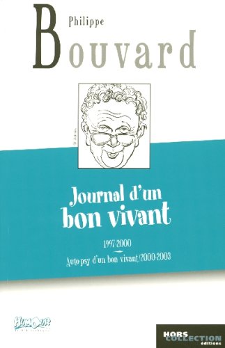 Journal d'un bon vivant: Journal 1977- 2000 suivi de Auto-psy d'un bon vivant Journal 2002 - 2003