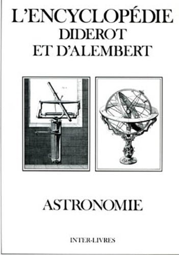 ASTRONOMIE. L'Encyclopédie : recueil de planches sur les sciences, les arts libéraux et les arts méchaniques