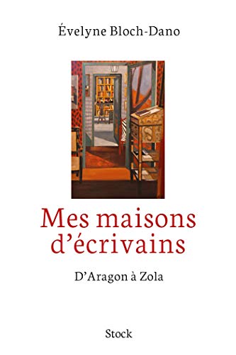 Mes maisons d'écrivains: D'Aragon à Zola