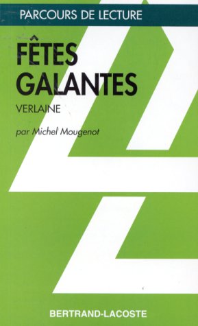 FETES GALANTES-PARCOURS DE LECTURE