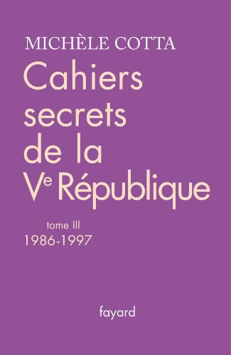 Cahiers secrets de la Ve république, tome 3: (1986-1997)