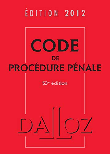 Code de procédure pénale 2012 - 53e éd.: Codes Dalloz Universitaires et Professionnels