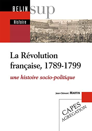 La Révolution française, 1789-1799: Une histoire socio-politique