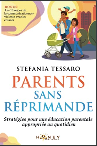 Parents sans réprimande: Stratégies pour une éducation parentale appropriée au quotidien