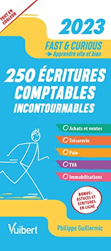 Fast & Curious 250 écritures comptables 2023 incontournables: Toutes les écritures indispensables, commentées et expliquées