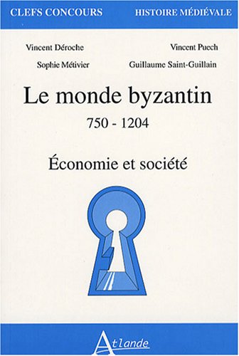 Le monde byzantin 750-1204 - Economie et société