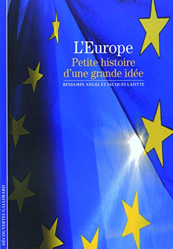 L'Europe: Petite histoire d'une grande idée