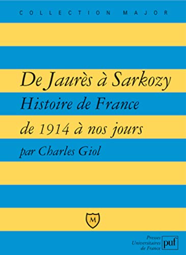 De Jaurès à Sarkozy: Histoire de France de 1914 à nos jours