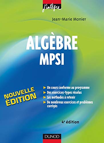 Algèbre MPSI - 4ème édition - Cours, méthodes et exercices corrigés: Cours, méthodes et exercices corrigés