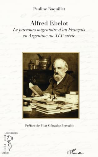 Alfred Ebelot: Le parcours migratoire d'un Français en Argentine au XIXe siècle