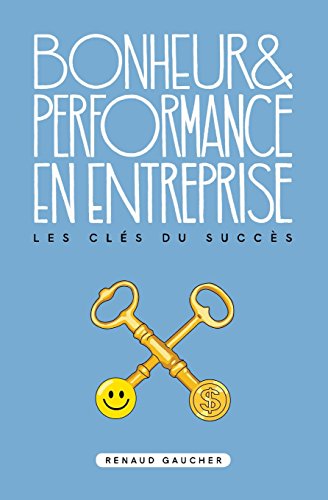 Bonheur et performance en entreprise: Les clés du succès