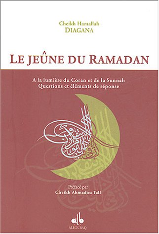 Le jeûne du Ramadan : A la lumière du Coran et de la Sunnah, Questions et éléments de réponse