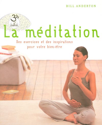 La méditation: Des exercices et des inspirations pour votre bien-être