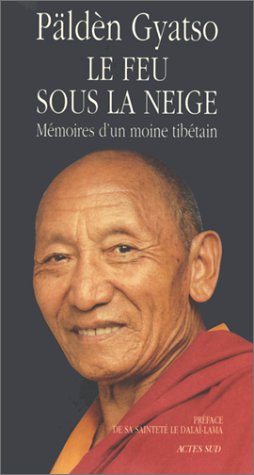 LE FEU SOUS LA NEIGE. Mémoires d'un moine tibétain