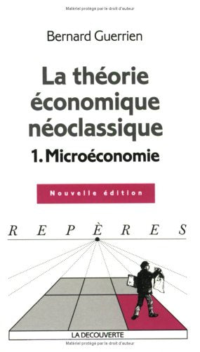 La théorie économique néo-classique: Tome 1, Microéconomie