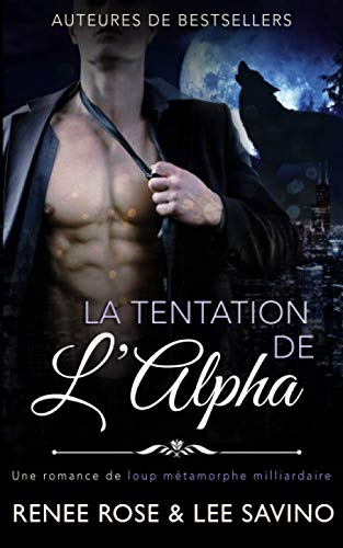 La Tentation de l’Alpha: Une romance de loup métamorphe milliardaire