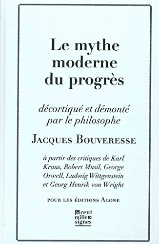 Le mythe moderne du progrès: La critique de Karl Kraus, de Robert Musil, de George Orwell, de Ludwig Wittgenstein et de Georg Henrik von Wright