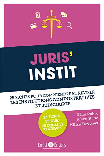 Juris'instit: 25 fiches pour comprendre et réviser les institutions administr.et judiciaires