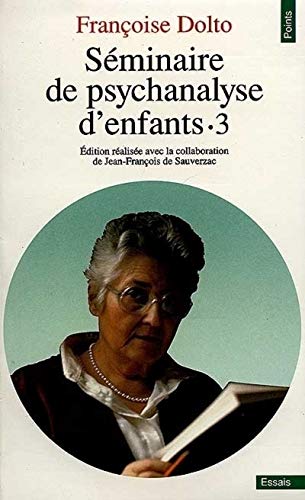 SEMINAIRE DE PSYCHANALYSE D'ENFANTS. Tome 3