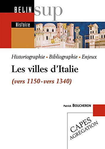 Les villes d'Italie (vers 1150 - vers 1340): Historiographie, bibliographie, enjeux