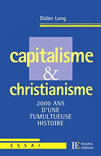 Capitalisme et christianisme: 2000 ans d'une tumulteuse histoire
