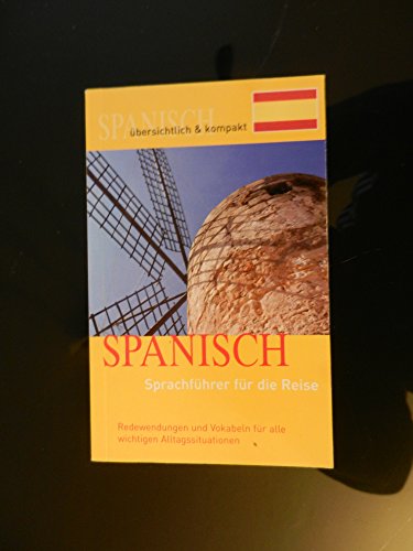 SPANISCH - Sprachführer für die Reise - Redewendungen und Vokabeln für alle wichtigen Alltagssituationen