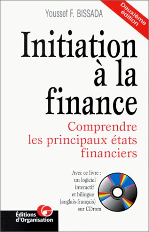 Initiation à la finance. Comprendre les principaux états financiers, 2ème édition, avec CD-Rom