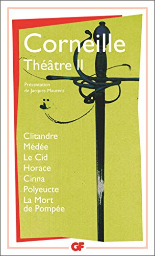 Théâtre II: Clitandre - Médée - Le Cid - Horace - Cinna - Polyeucte - La mort de Pompée