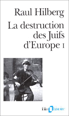 LA DESTRUCTION DES JUIFS D'EUROPE. Tome 1