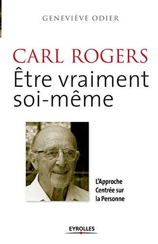 Carl Rogers : Etre vraiment soi-même. L'Approche Centrée sur la Personne.