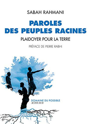 Paroles des peuples racines: Plaidoyer pour la terre