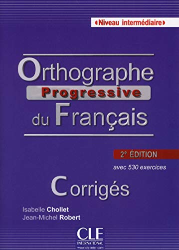 Orthographe progressive du français - Niveau Intermédiaire (A2/B1) - Corrigés - 2ème édition