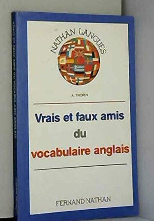 Vrais et faux amis du vocabulaire anglais / lycées et formation continue