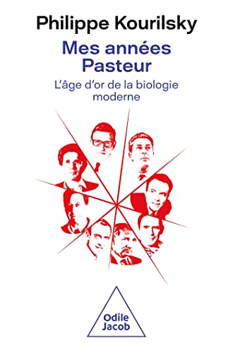 Mes années Pasteur: L'âge d'or de la biologie moderne