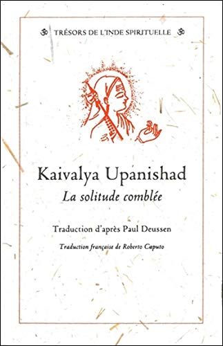 Kaivalya Upanishad : La solitude comblée