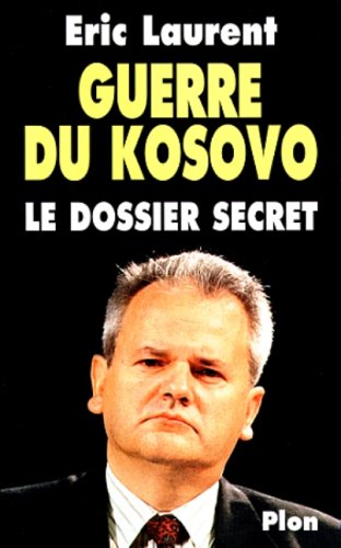 Guerre du Kosovo Le dossier secret