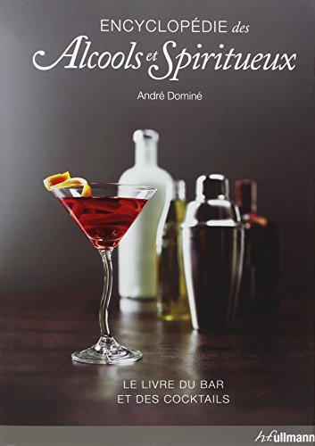 Encyclopédie des Alcools et Spiritueux - Livre du Bar et des Cocktails