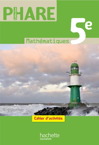 Phare Mathématiques 5e - Cahier d'activités - Edition 2010