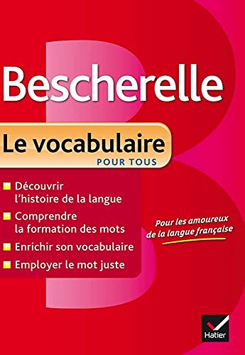 Bescherelle Le vocabulaire pour tous: Ouvrage de référence sur le lexique français